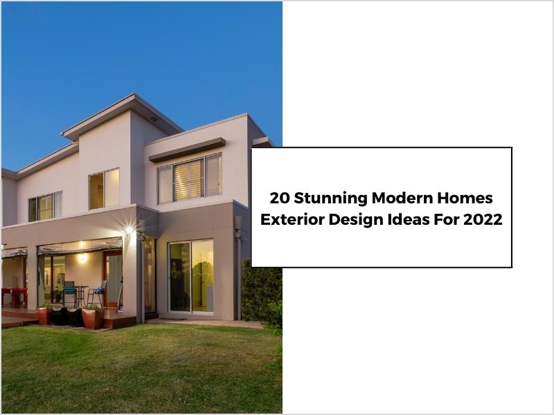 20 Stunning Modern Homes Exterior Design Ideas